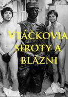 Vtáčkovia, siroty a blázni